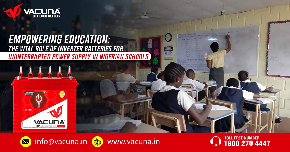 Empowering Education: The Vital Role of Inverter Batteries for Uninterrupted Power Supply in Nigerian Schools