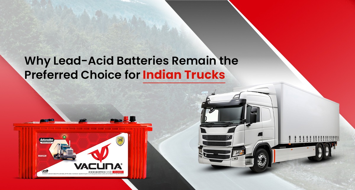 Why Lead-Acid Batteries Remain the Preferred Choice for Indian Trucks