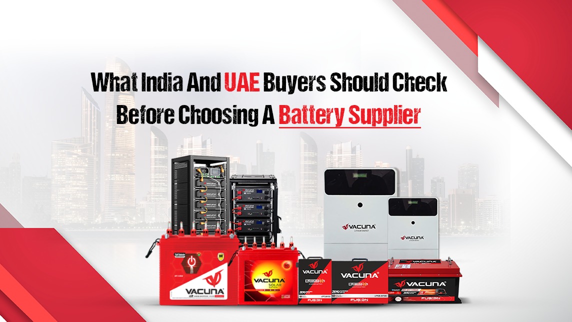 What India And UAE Buyers Should Check Before Choosing A Battery Supplier
